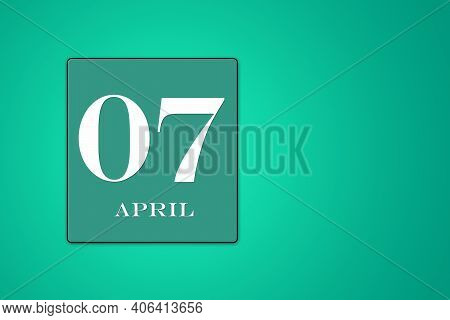 April 07 Is The Seventh Day Of The Month Framed On A Turquoise Background. Spring Month. Illustratio