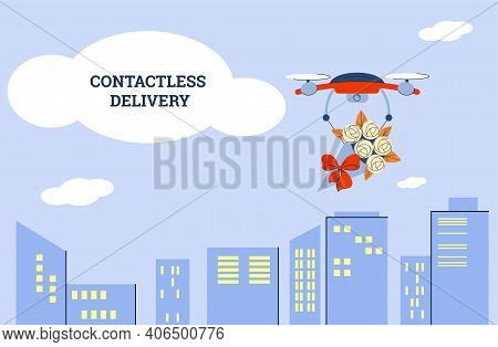 Contactless Delivery Of Bouquets And Flowers By Air Using Drones. Flight Over The City. Concept For 