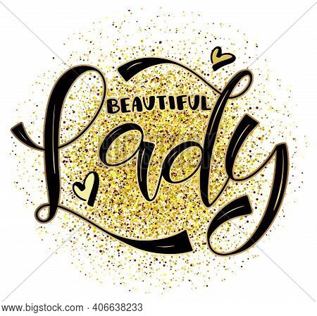 Beautiful Lady - Black Lettering With Gold Elements, Vector Illustration Isolated On White Backgroun