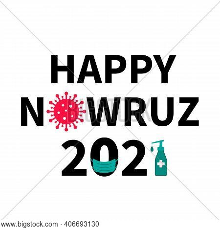 Happy Nowruz 2021 Typography Poster. Iranian Or Persian New Year. Covid-19 Pandemic Concept. Vector 