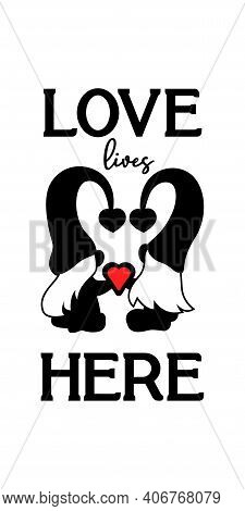 Love Lives Here. Vertical Porch Sign With Couple Gnome. Red Heart. Valentines Day Concept. Design Fo
