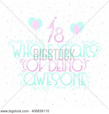 78 Years Birthday And 78 Years Wedding Anniversary Typography Design, 78 Whole Years Of Being Awesom