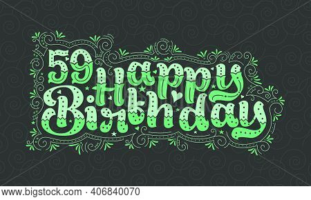 59th Happy Birthday Lettering, 59 Years Birthday Beautiful Typography Design With Green Dots, Lines,