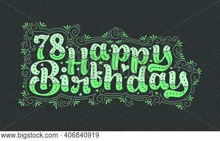 78th Happy Birthday Lettering, 78 Years Birthday Beautiful Typography Design With Green Dots, Lines,