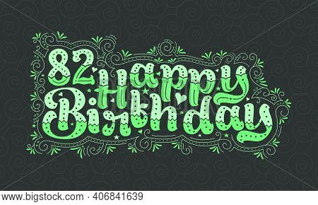 82nd Happy Birthday Lettering, 82 Years Birthday Beautiful Typography Design With Green Dots, Lines,