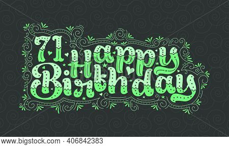 71st Happy Birthday Lettering, 71 Years Birthday Beautiful Typography Design With Green Dots, Lines,