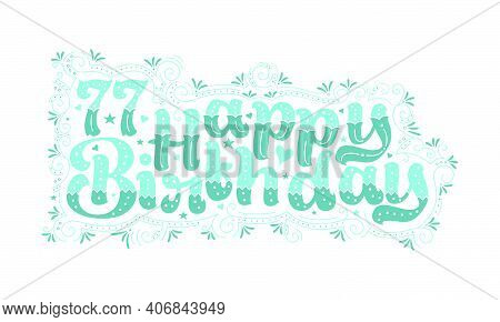 77th Happy Birthday Lettering, 77 Years Birthday Beautiful Typography Design With Aqua Dots, Lines, 