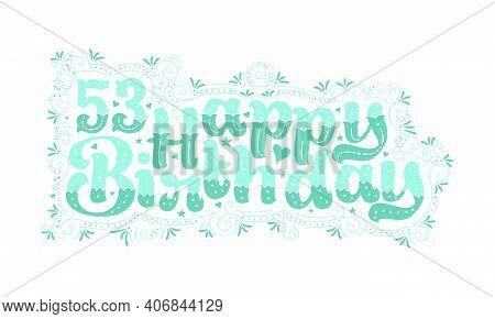 53rd Happy Birthday Lettering, 53 Years Birthday Beautiful Typography Design With Aqua Dots, Lines, 