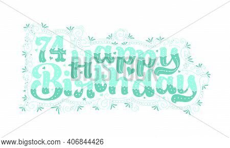 74th Happy Birthday Lettering, 74 Years Birthday Beautiful Typography Design With Aqua Dots, Lines, 