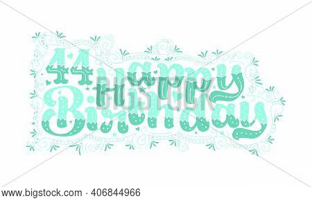 44th Happy Birthday Lettering, 44 Years Birthday Beautiful Typography Design With Aqua Dots, Lines, 