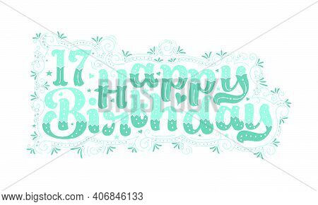17th Happy Birthday Lettering, 17 Years Birthday Beautiful Typography Design With Aqua Dots, Lines, 