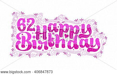 62nd Happy Birthday Lettering, 62 Years Birthday Beautiful Typography Design With Pink Dots, Lines, 