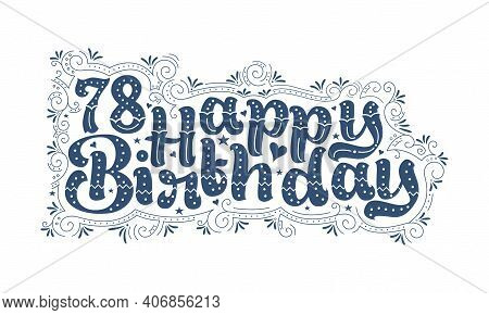 78th Happy Birthday Lettering, 78 Years Birthday Beautiful Typography Design With Dots, Lines, And L