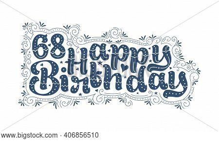 68th Happy Birthday Lettering, 68 Years Birthday Beautiful Typography Design With Dots, Lines, And L