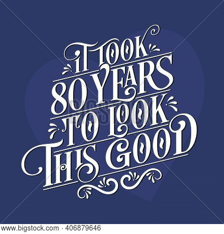 It Took 80 Years To Look This Good - 80th Birthday And 80th Anniversary Celebration With Beautiful C