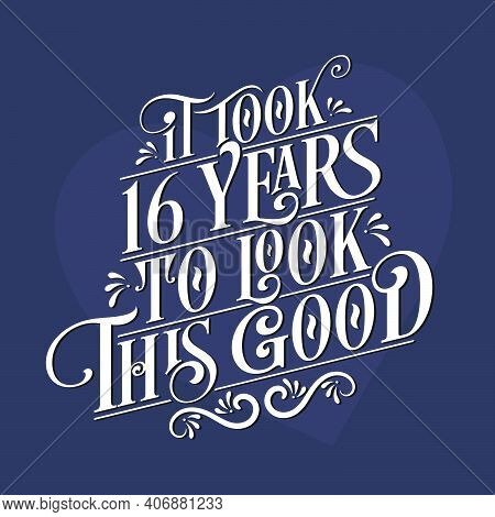 It Took 16 Years To Look This Good - 16th Birthday And 16th Anniversary Celebration With Beautiful C