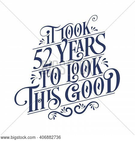 It Took 52 Years To Look This Good - 52 Years Birthday And 52 Years Anniversary Celebration With Bea
