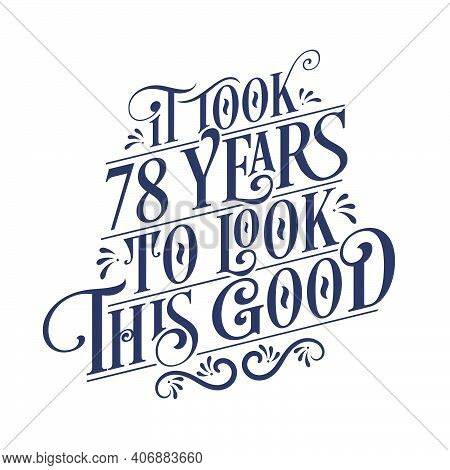 It Took 78 Years To Look This Good - 78 Years Birthday And 78 Years Anniversary Celebration With Bea