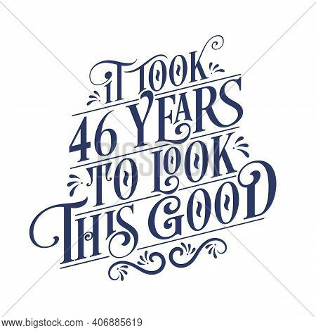 It Took 46 Years To Look This Good - 46 Years Birthday And 46 Years Anniversary Celebration With Bea