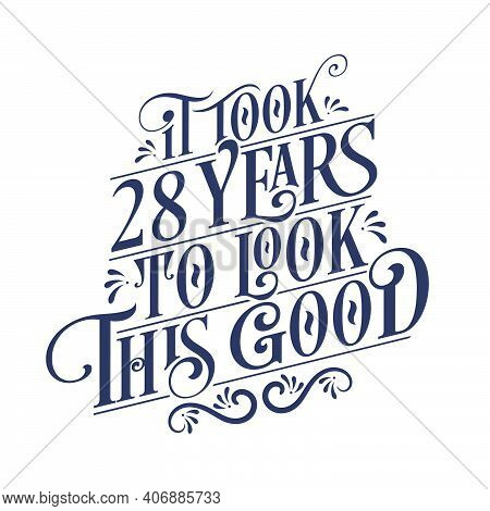 It Took 28 Years To Look This Good - 28 Years Birthday And 28 Years Anniversary Celebration With Bea