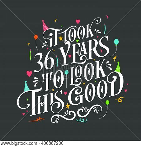 It Took 36 Years To Look This Good - 36 Birthday And 36 Anniversary Celebration With Beautiful Calli