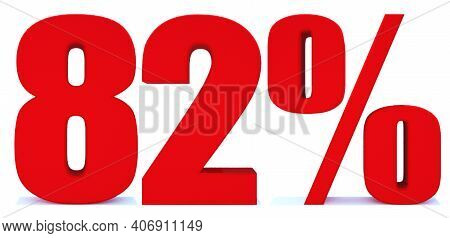 82 Percent Off 3d Sign On White Background, Special Offer 82% Discount Tag, Sale Up To 82 Percent Of