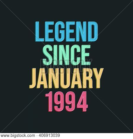 Legend Since January 1994 - Retro Vintage Birthday Typography Design For Tshirt