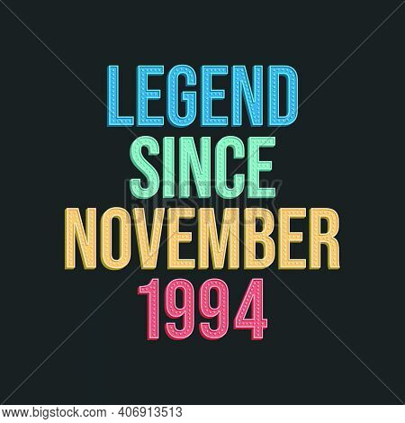 Legend Since November 1994 - Retro Vintage Birthday Typography Design For Tshirt