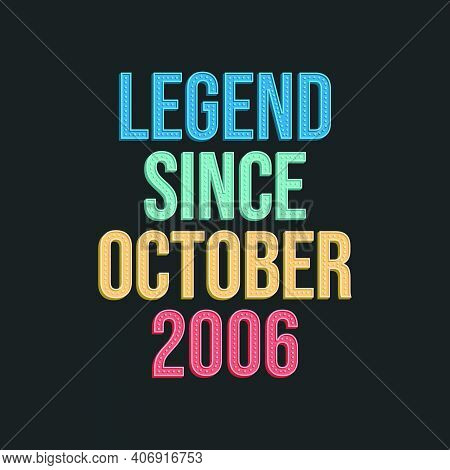 Legend Since October 2006 - Retro Vintage Birthday Typography Design For Tshirt