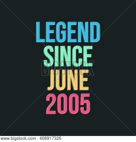 Legend Since June 2006 - Retro Vintage Birthday Typography Design For Tshirt