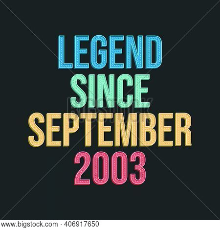 Legend Since September 2003 - Retro Vintage Birthday Typography Design For Tshirt