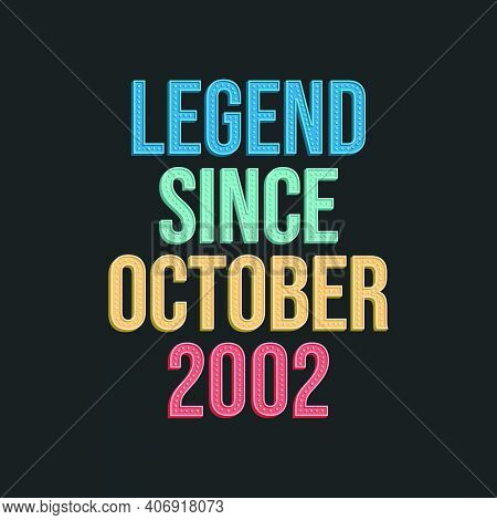 Legend Since October 2002 - Retro Vintage Birthday Typography Design For Tshirt