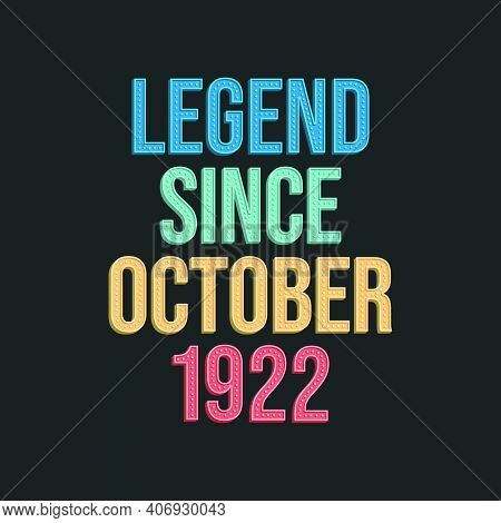 Legend Since October 1922 - Retro Vintage Birthday Typography Design For Tshirt
