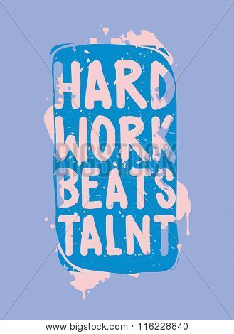 Hard work beats talent