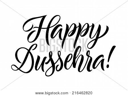 Happy dussehra lettering. Celebration inscription for Indian festival. Handwritten text, calligraphy. Can be used for greeting cards, posters and leaflets
