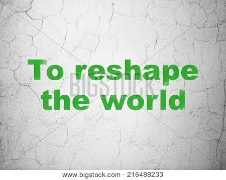 Politics concept: Green To reshape The world on textured concrete wall background