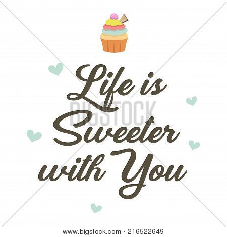 A vector illustration of Life is Sweeter With You Poster