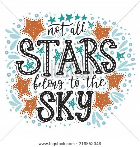 Not all stars belong to the sky. Handdrawn vector summer illustration. Calligraphic hand paindes quote.