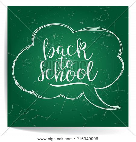 Welcome Back To School. Calligraphic Quote. Typographic Design. White Hand Lettering Text On Green Blackboard With Retro Speech Bubble Skech And Arrows. For Your Design. Vector