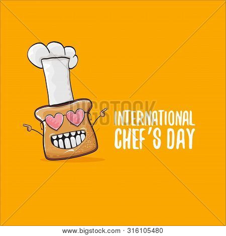 International Chef Day Greeting Card Or Banner With Vector Funny Cartoon Chef Bread With Cheaf Hat I