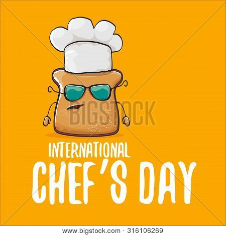 International Chef Day Greeting Card Or Banner With Vector Funny Cartoon Chef Bread With Cheaf Hat I