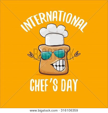 International Chef Day Greeting Card Or Banner With Vector Funny Cartoon Chef Bread With Cheaf Hat I