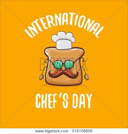 International Chef Day Greeting Card Or Banner With Vector Funny Cartoon Chef Bread With Cheaf Hat I