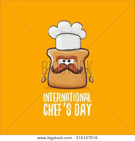 International Chef Day Greeting Card Or Banner With Vector Funny Cartoon Chef Bread With Cheaf Hat I