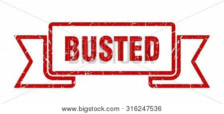 Busted Grunge Ribbon. Busted Sign. Busted Banner