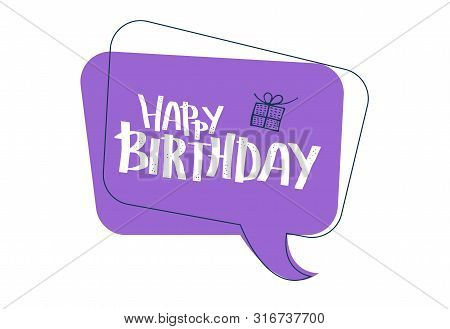 Happy Birthday Hand Drawn Quote. Handdrawn Lettering With Speech Ubble Isolated On White Background.