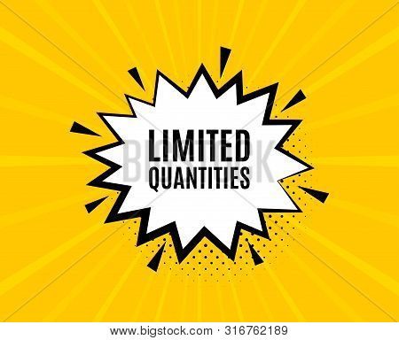 Limited Quantities Symbol. Chat Speech Bubble. Special Offer Sign. Sale. Yellow Vector Banner With B