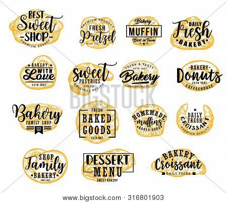 Bakery And Pastry Food Vector Icons Of Sweet Desserts With Letterings. Croissant, Cake And Cupcake, 