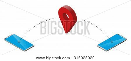 Two Smartphones And Sign Of Location. Isometry. White Background. Message Transmission