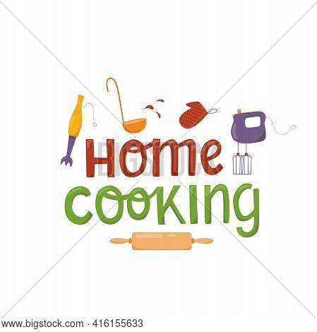 Home Cooking Hand Written Sign On Banner Kitchen Tools, Kitchenware Set. Vector Stock Illustration I